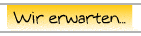 Wir erwarten